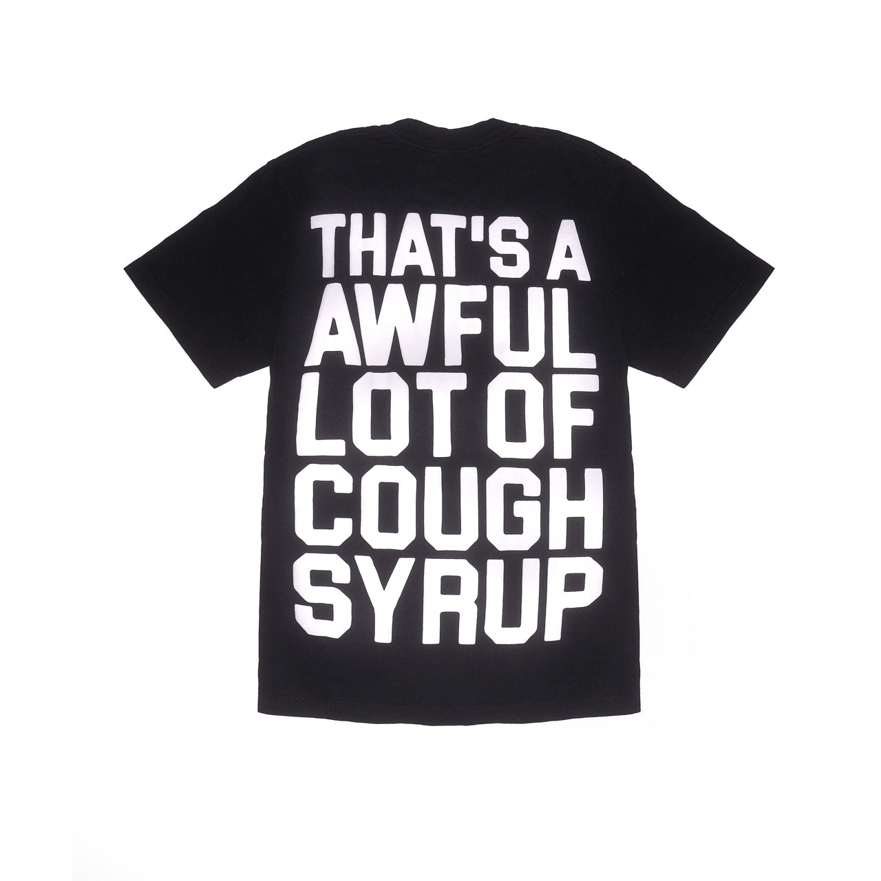 THATS A AWFUL LOT OF COUGH SYRUP CLASSIC BLACK/ WHITE T-SHIRT (BRAND NEW)