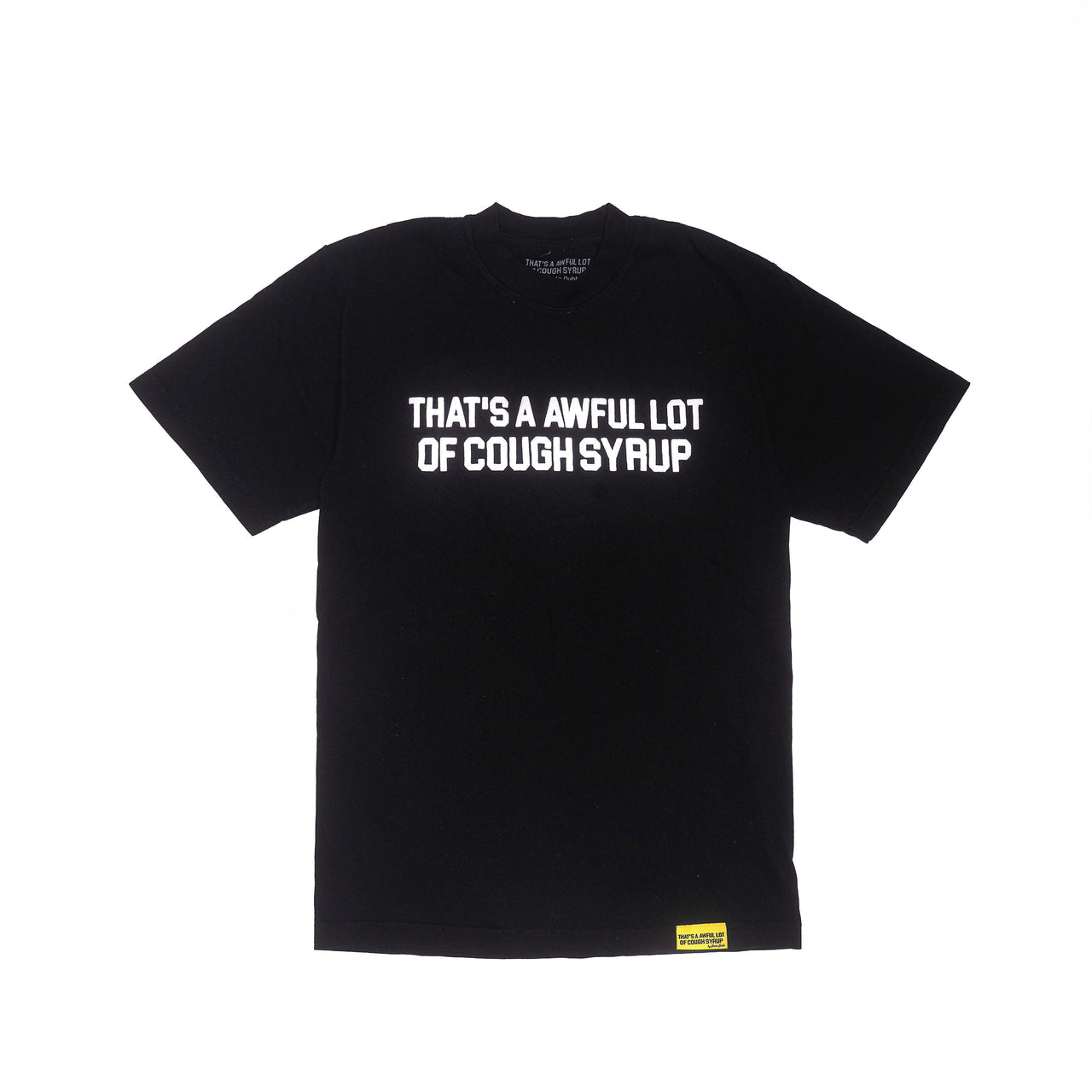 THATS A AWFUL LOT OF COUGH SYRUP CLASSIC BLACK/ WHITE T-SHIRT (BRAND NEW)