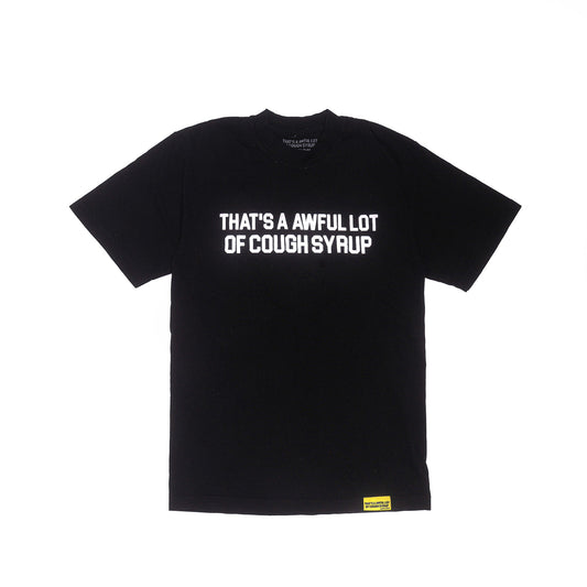 THATS A AWFUL LOT OF COUGH SYRUP CLASSIC BLACK/ WHITE T-SHIRT